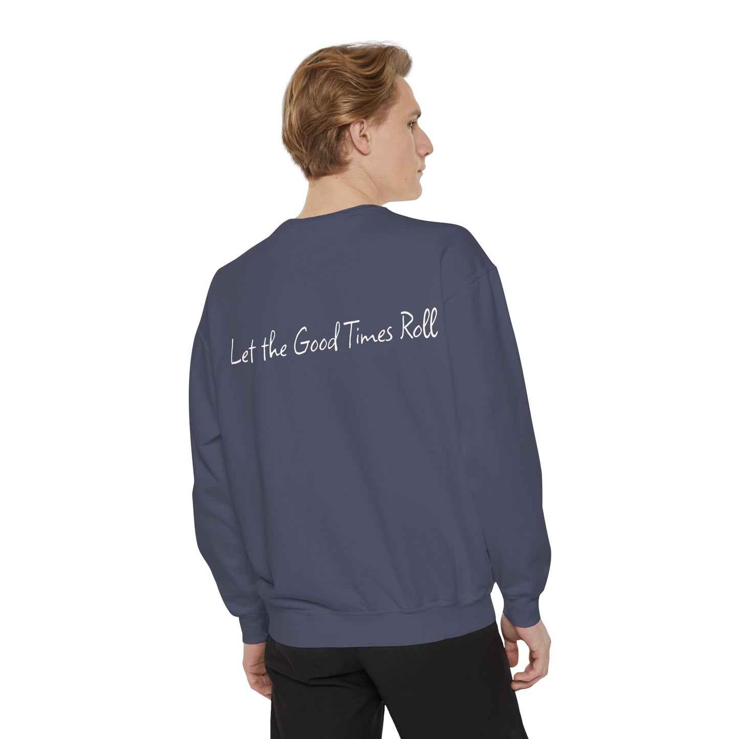 Dyed Sweatshirt for Effortless Style and Comfort, Let the Good Times Roll