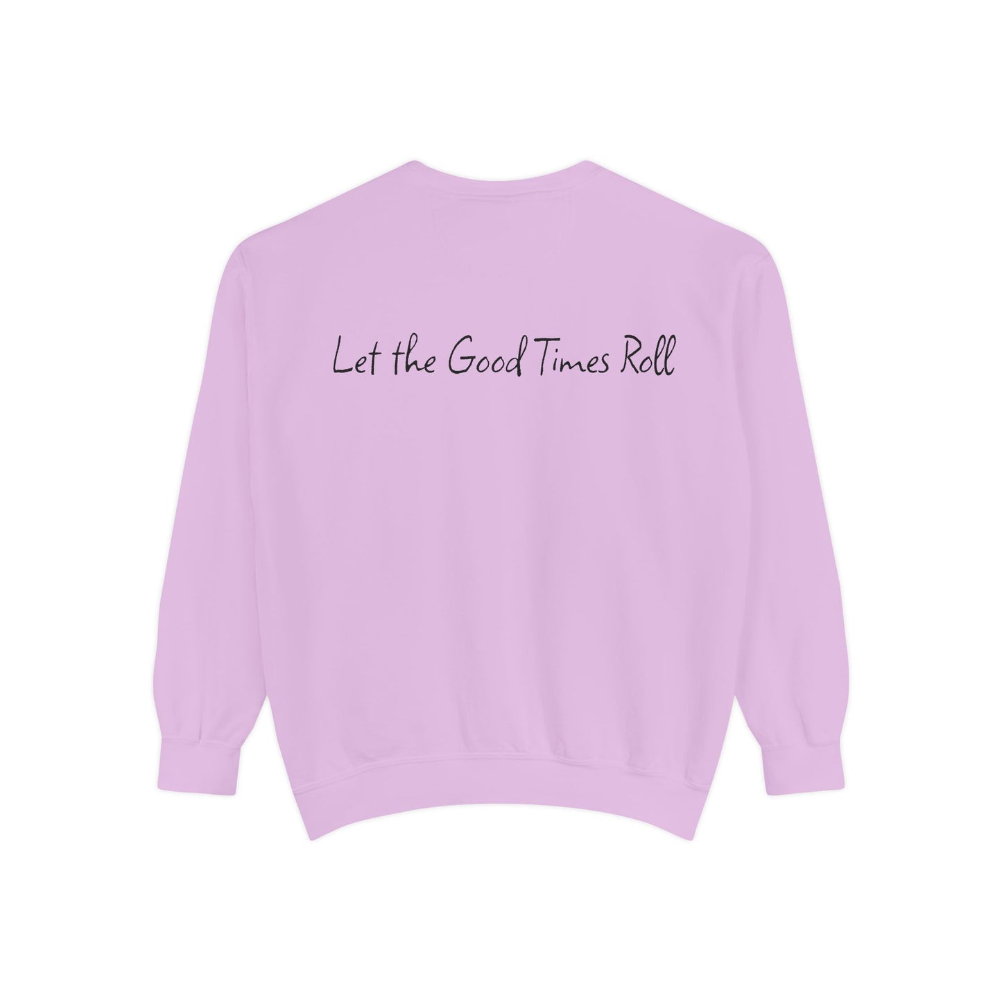 Dyed Sweatshirt for Effortless Style and Comfort, Let the Good Times Roll
