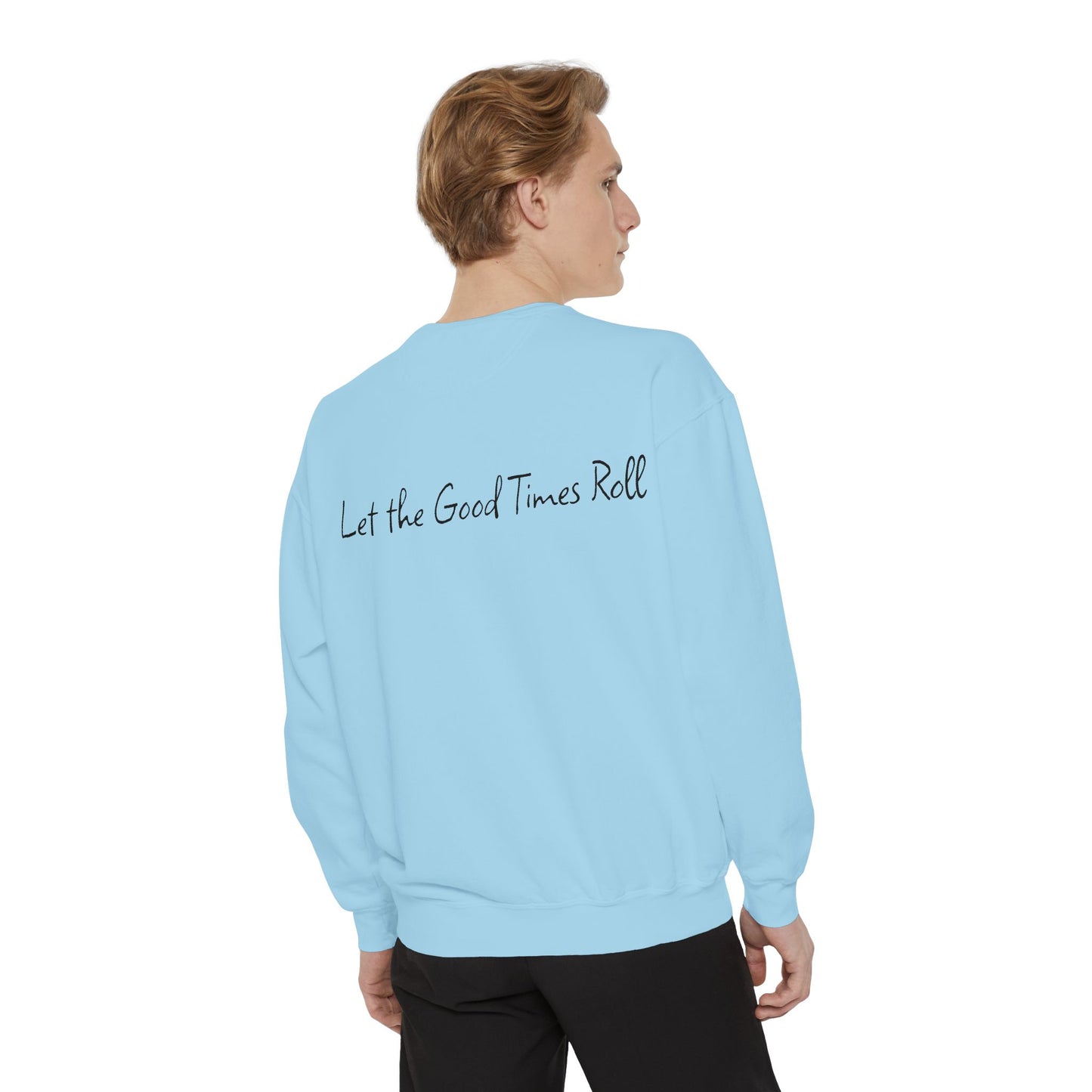 Dyed Sweatshirt for Effortless Style and Comfort, Let the Good Times Roll