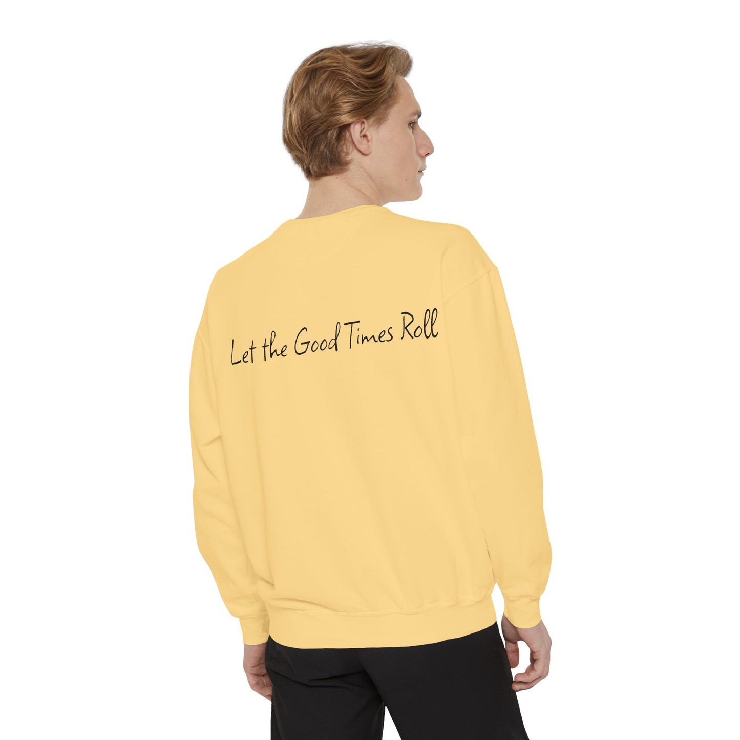 Dyed Sweatshirt for Effortless Style and Comfort, Let the Good Times Roll