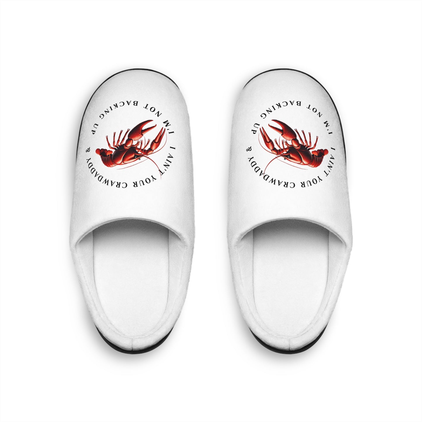 Women's Indoor Slippers, Comical Aspect, Crawfish Themed Design, Crawfish Season, "I ain't your Crawdaddy" with the Life on the Bayou Collection
