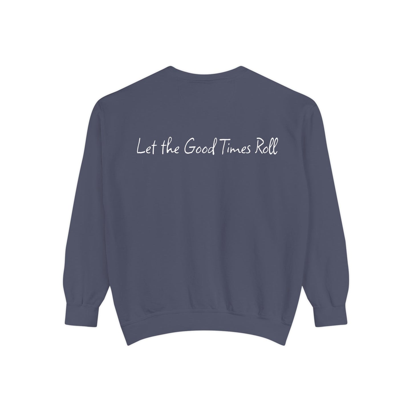 Dyed Sweatshirt for Effortless Style and Comfort, Let the Good Times Roll