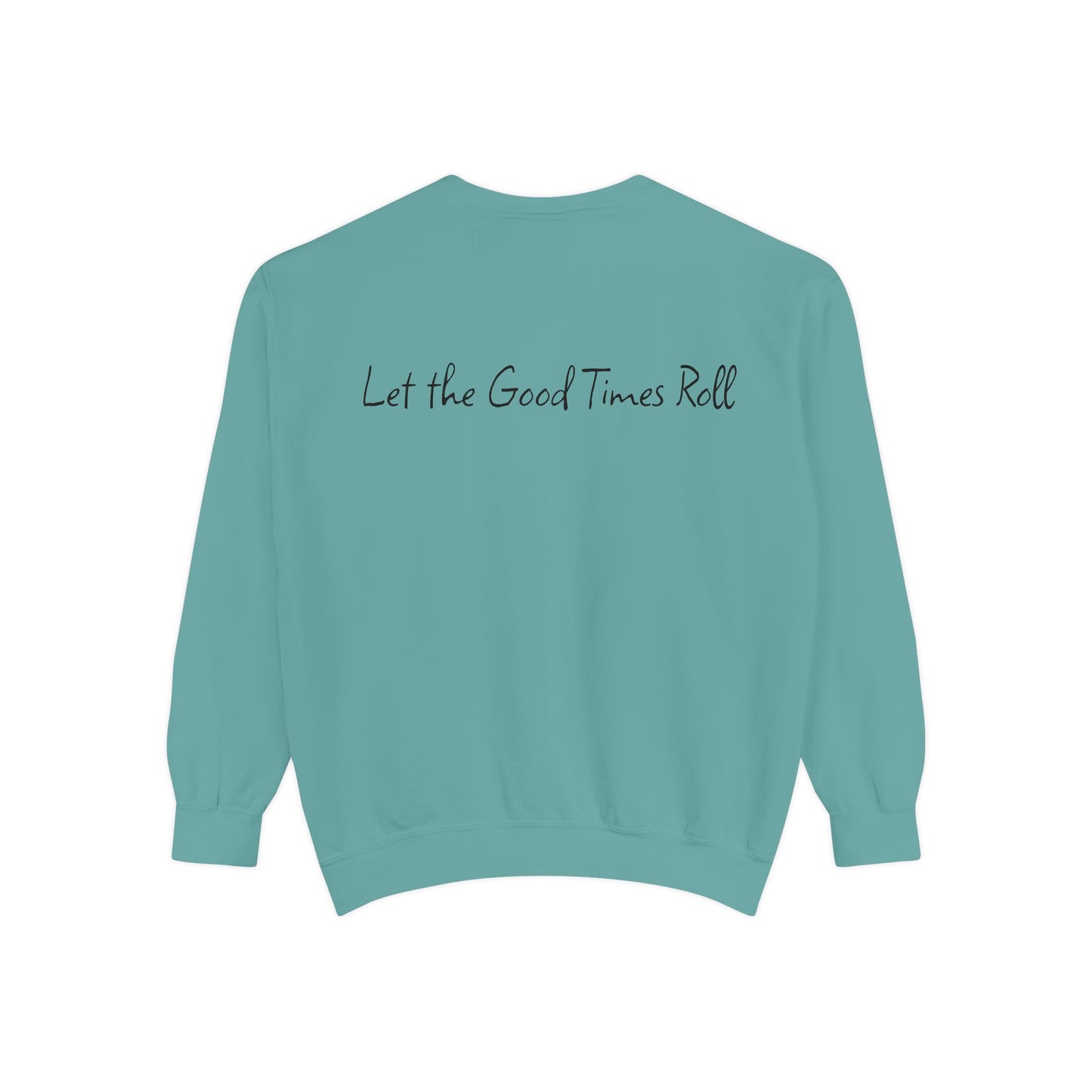 Dyed Sweatshirt for Effortless Style and Comfort, Let the Good Times Roll