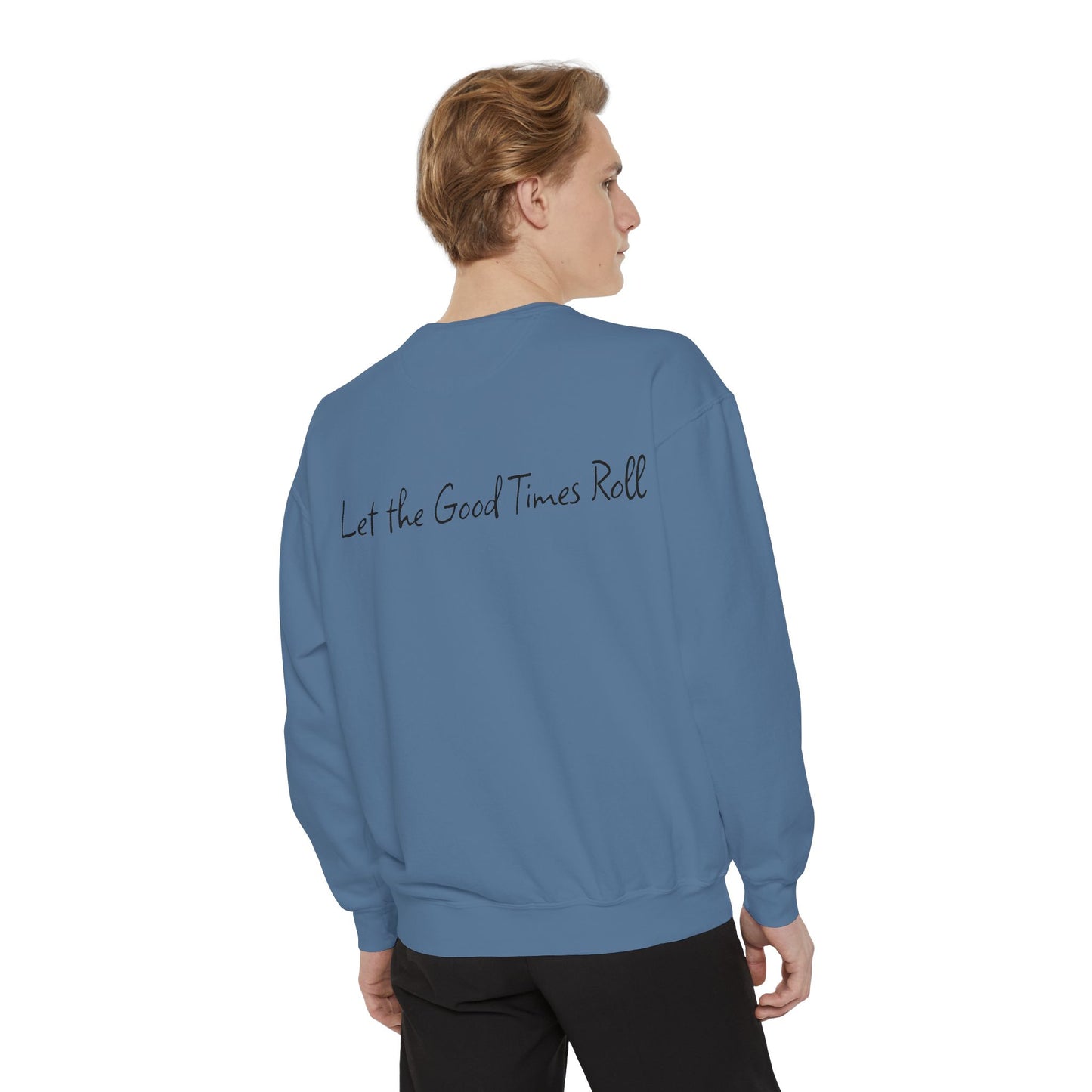 Dyed Sweatshirt for Effortless Style and Comfort, Let the Good Times Roll