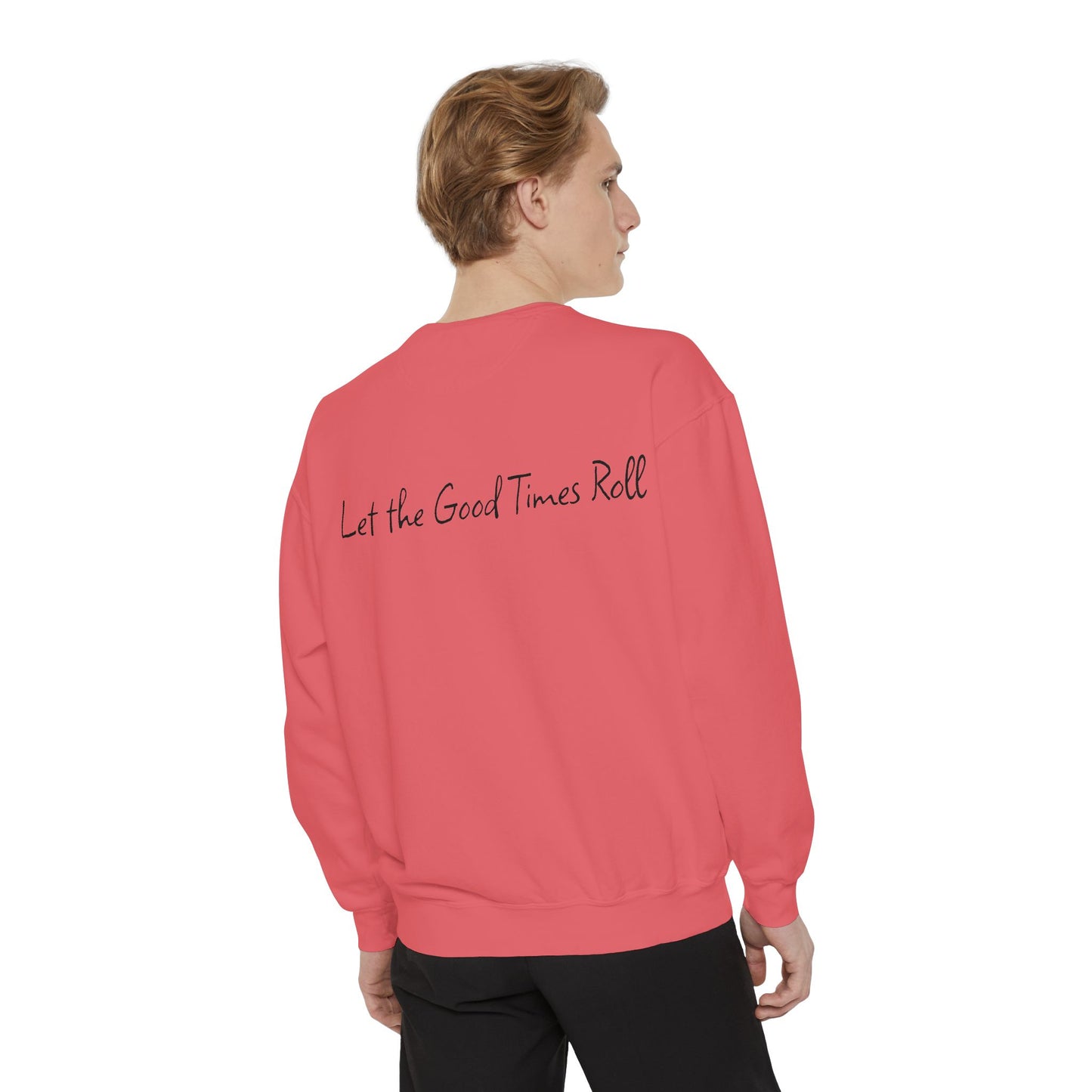 Dyed Sweatshirt for Effortless Style and Comfort, Let the Good Times Roll
