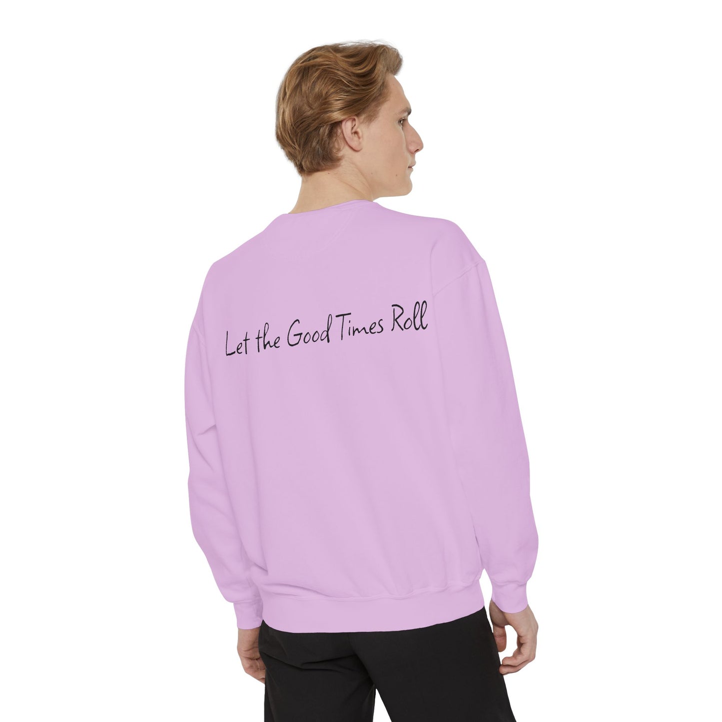Dyed Sweatshirt for Effortless Style and Comfort, Let the Good Times Roll