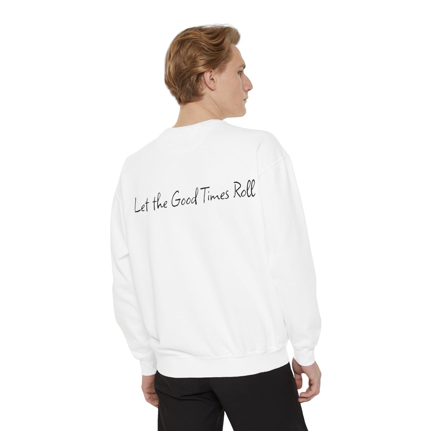 Dyed Sweatshirt for Effortless Style and Comfort, Let the Good Times Roll