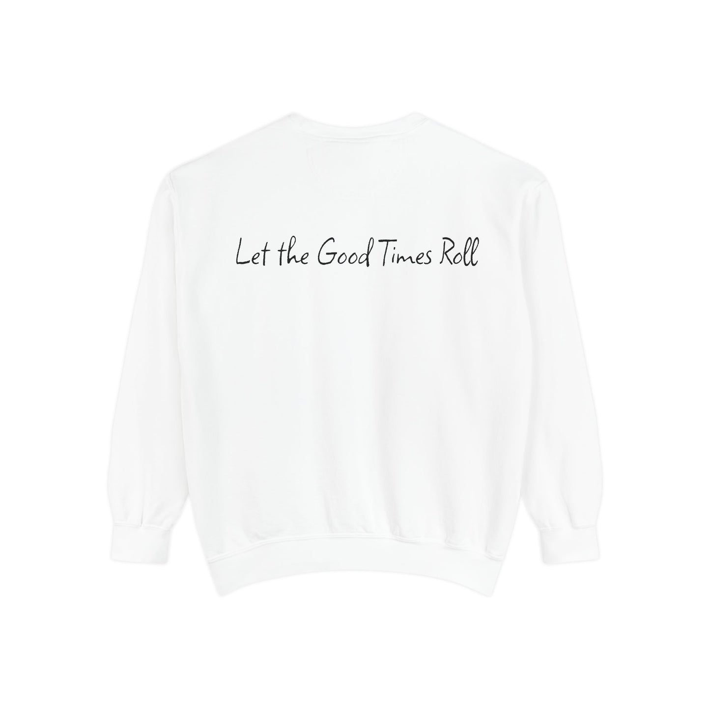 Dyed Sweatshirt for Effortless Style and Comfort, Let the Good Times Roll