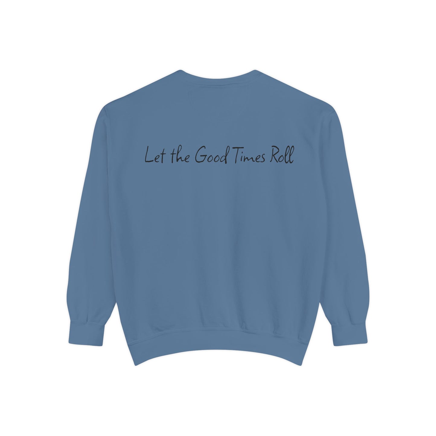 Dyed Sweatshirt for Effortless Style and Comfort, Let the Good Times Roll