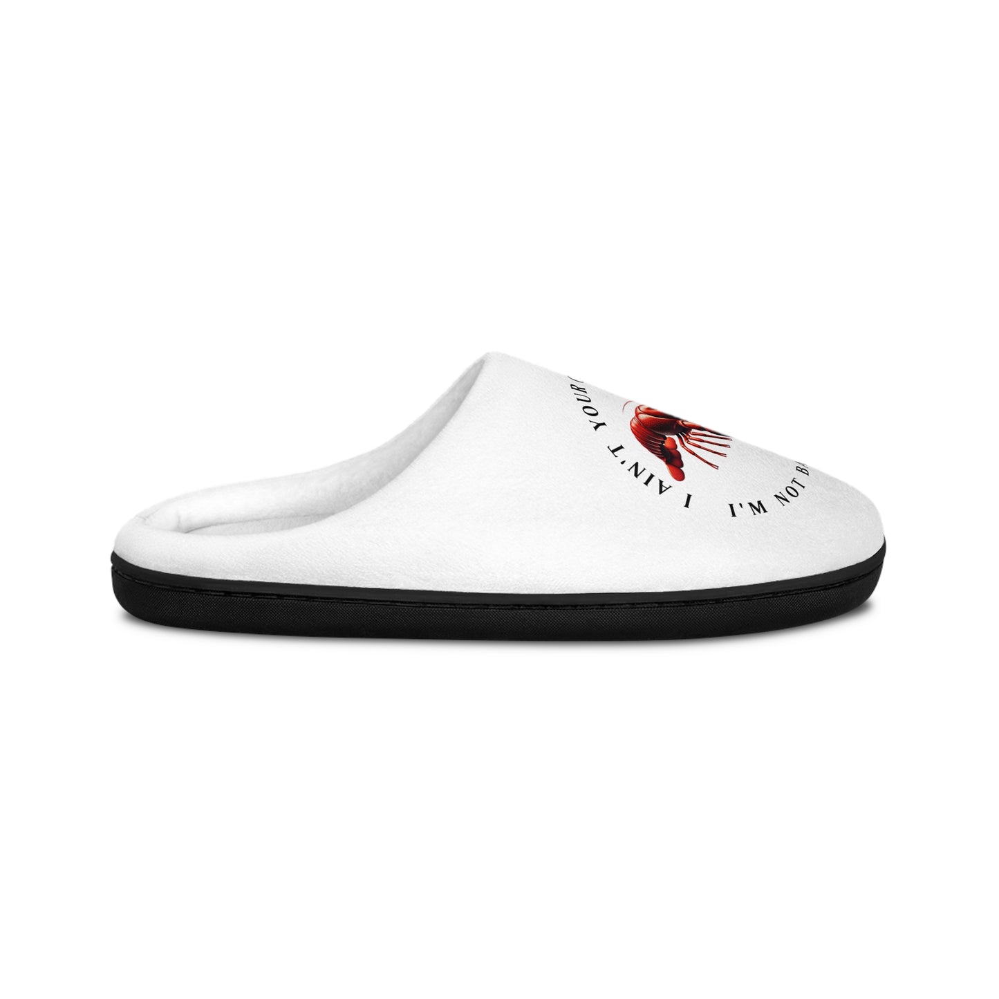 Women's Indoor Slippers, Comical Aspect, Crawfish Themed Design, Crawfish Season, "I ain't your Crawdaddy" with the Life on the Bayou Collection
