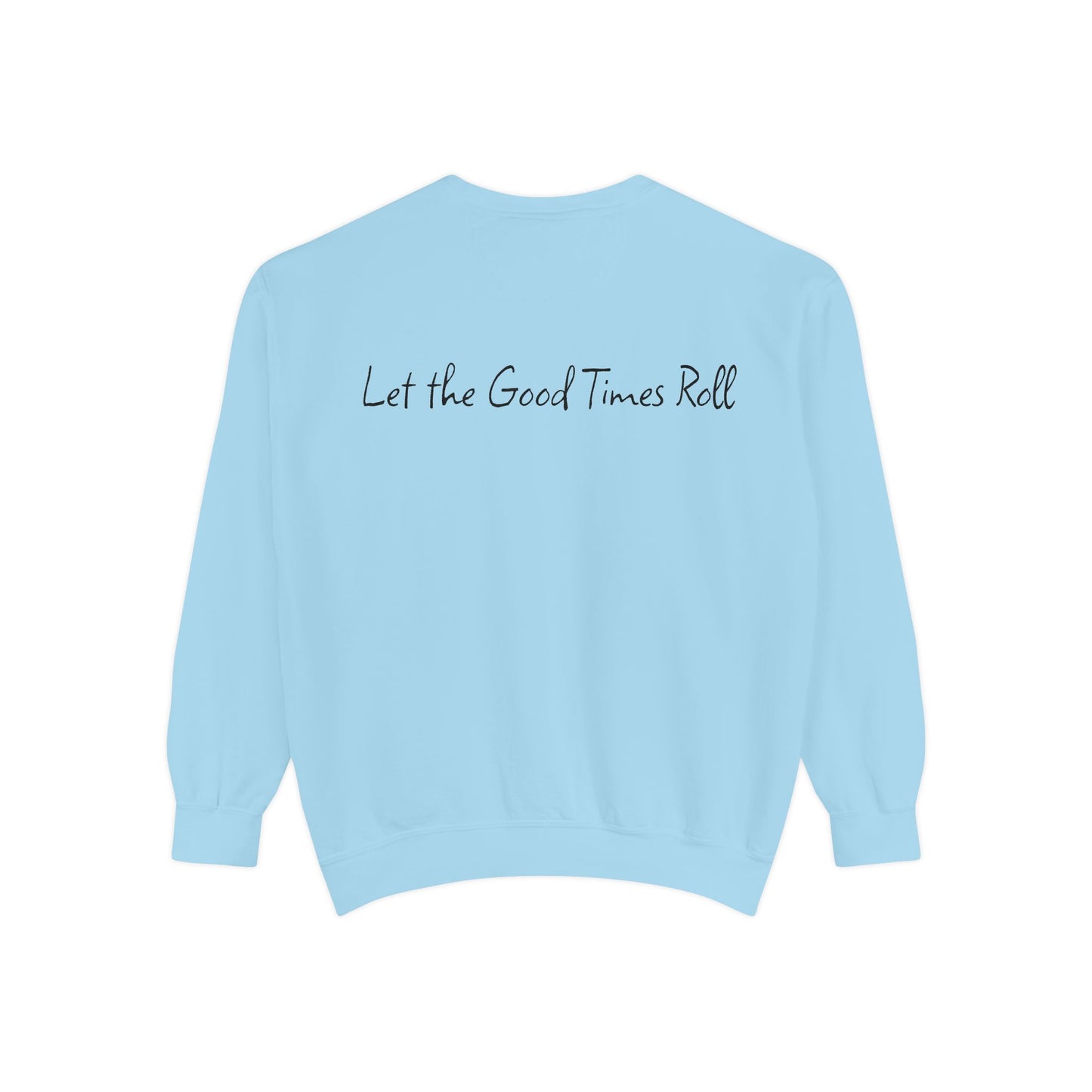 Dyed Sweatshirt for Effortless Style and Comfort, Let the Good Times Roll