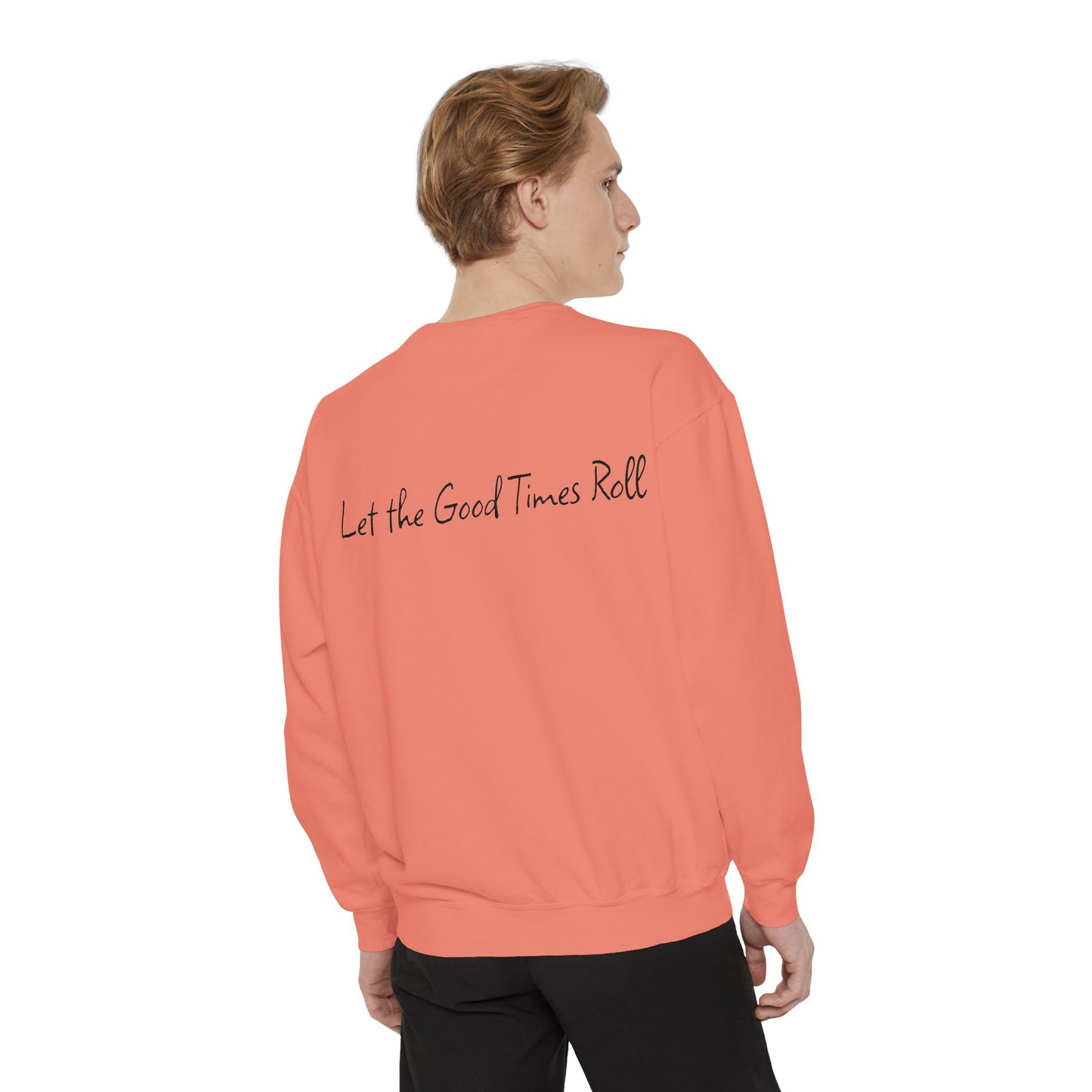 Dyed Sweatshirt for Effortless Style and Comfort, Let the Good Times Roll