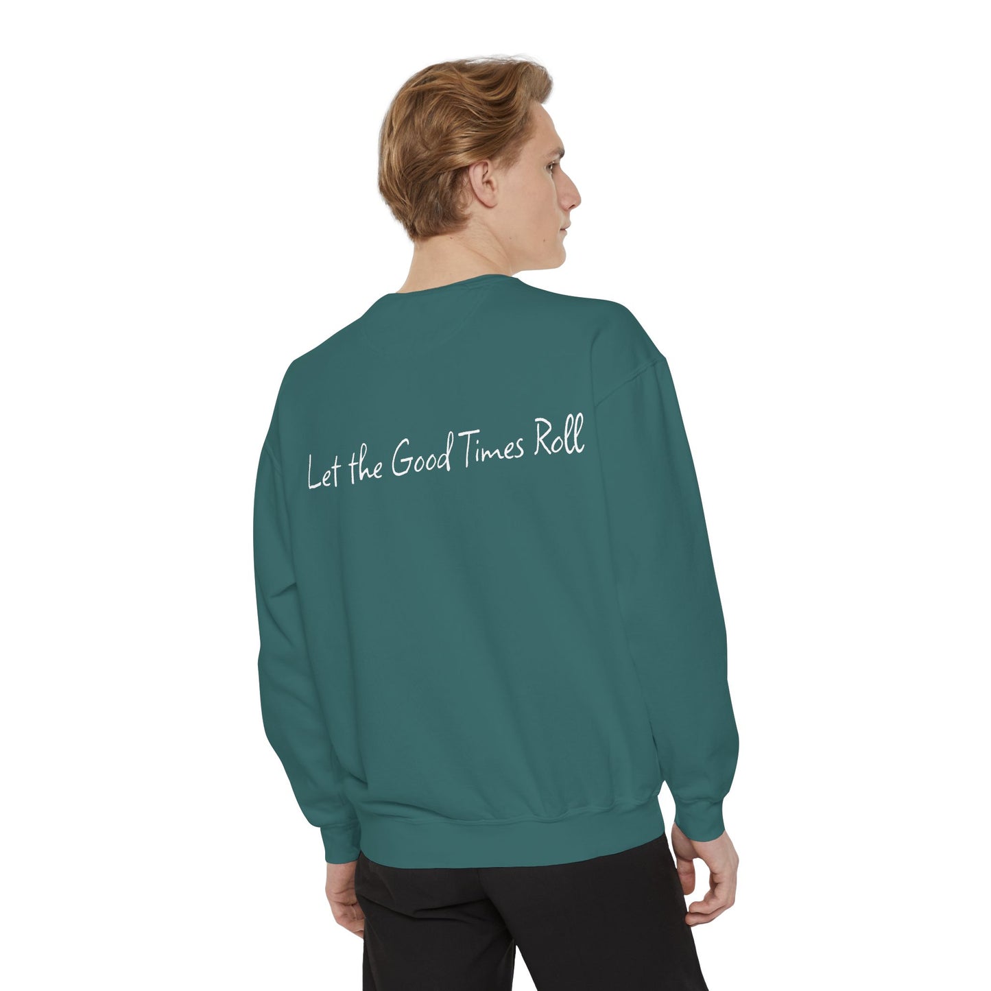 Dyed Sweatshirt for Effortless Style and Comfort, Let the Good Times Roll