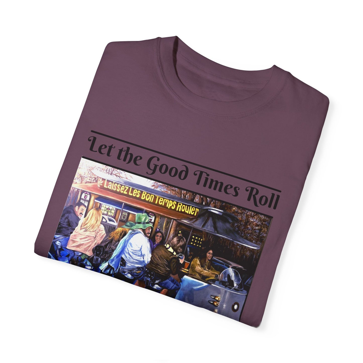 Unisex Garment-Dyed T-shirt, Let the Good Times Roll Collection