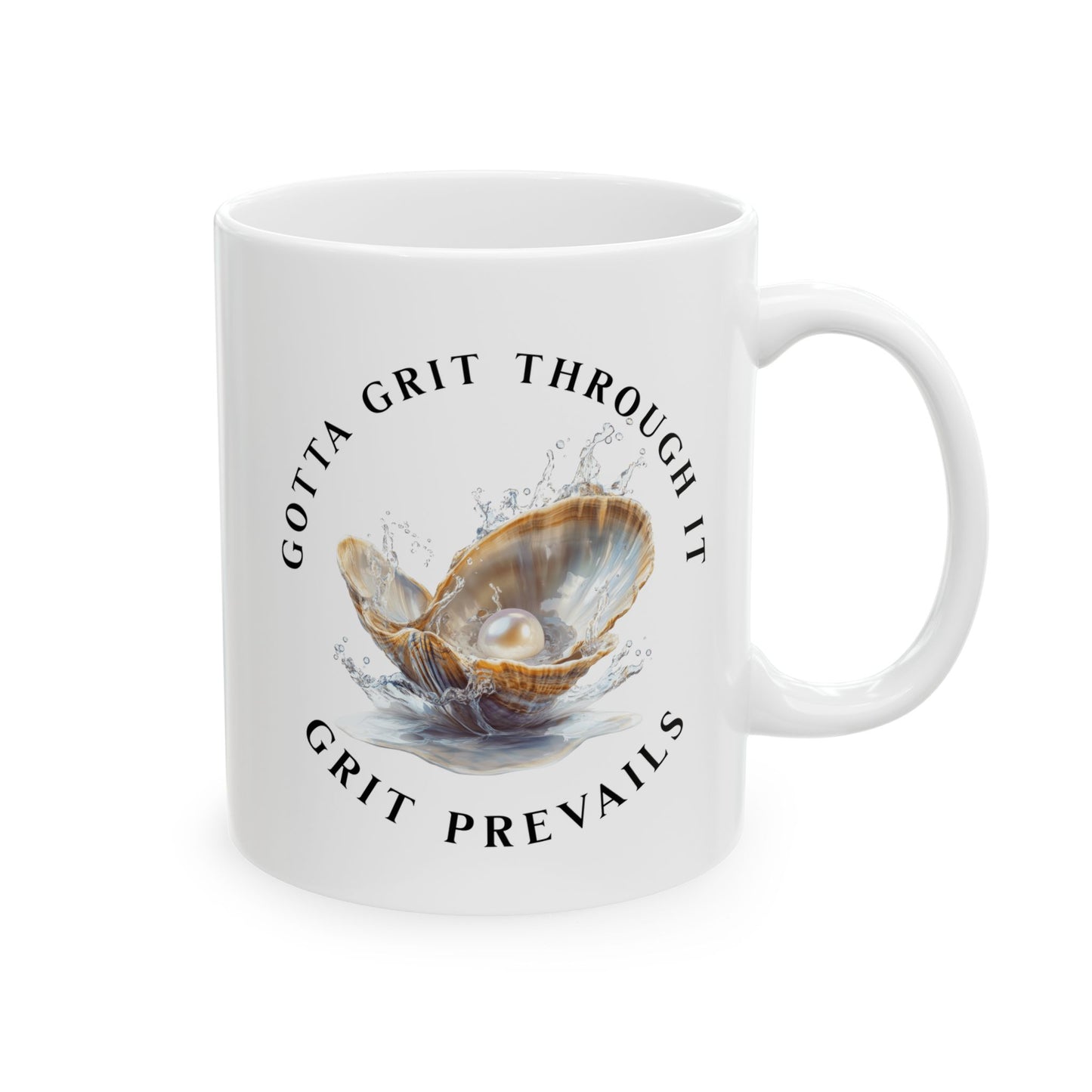 Ceramic Mug, (11oz, 15oz), Grit Prevails, Gotta Grit Through It Collection