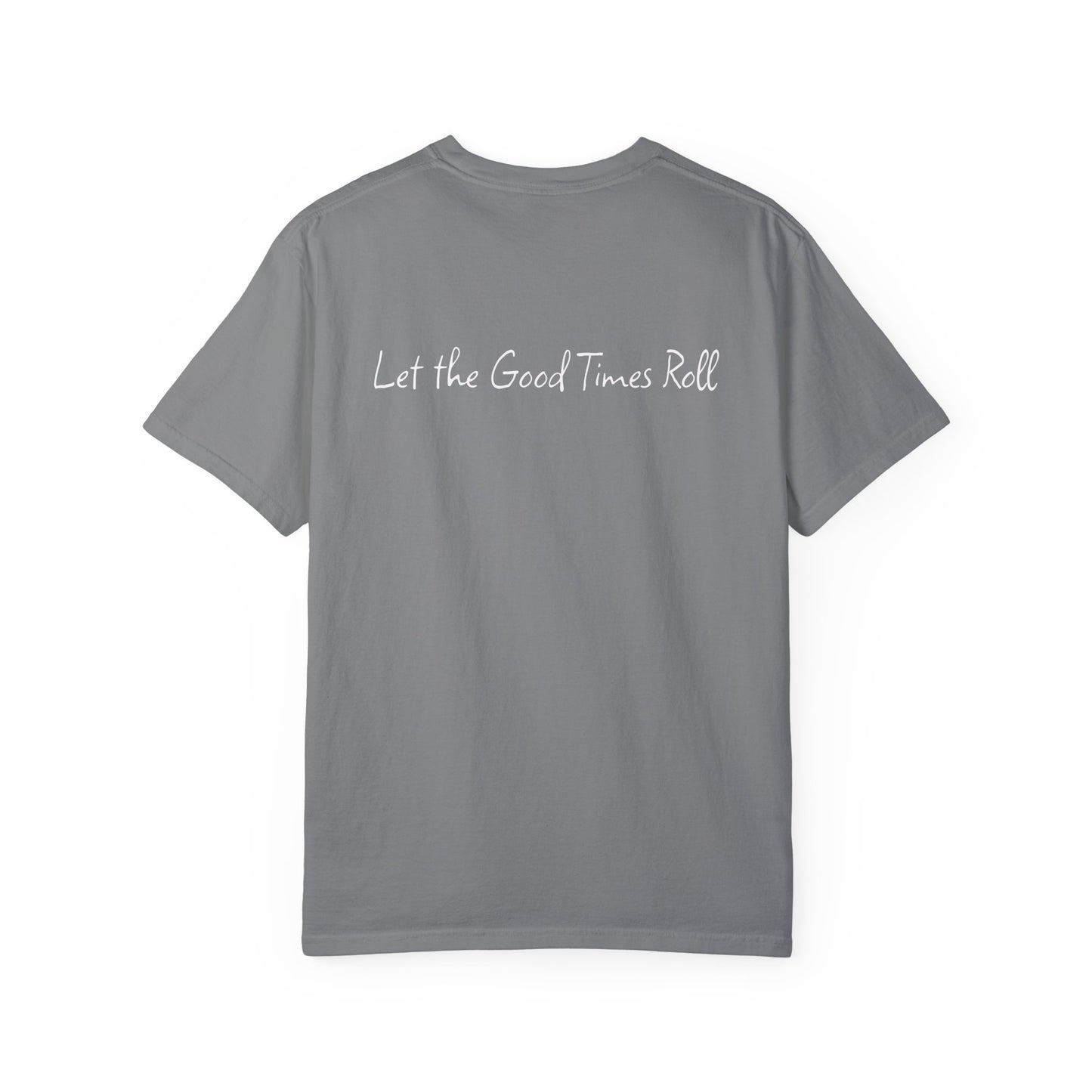 Unisex Garment-Dyed T-shirt, Let the Good Times Roll Collection