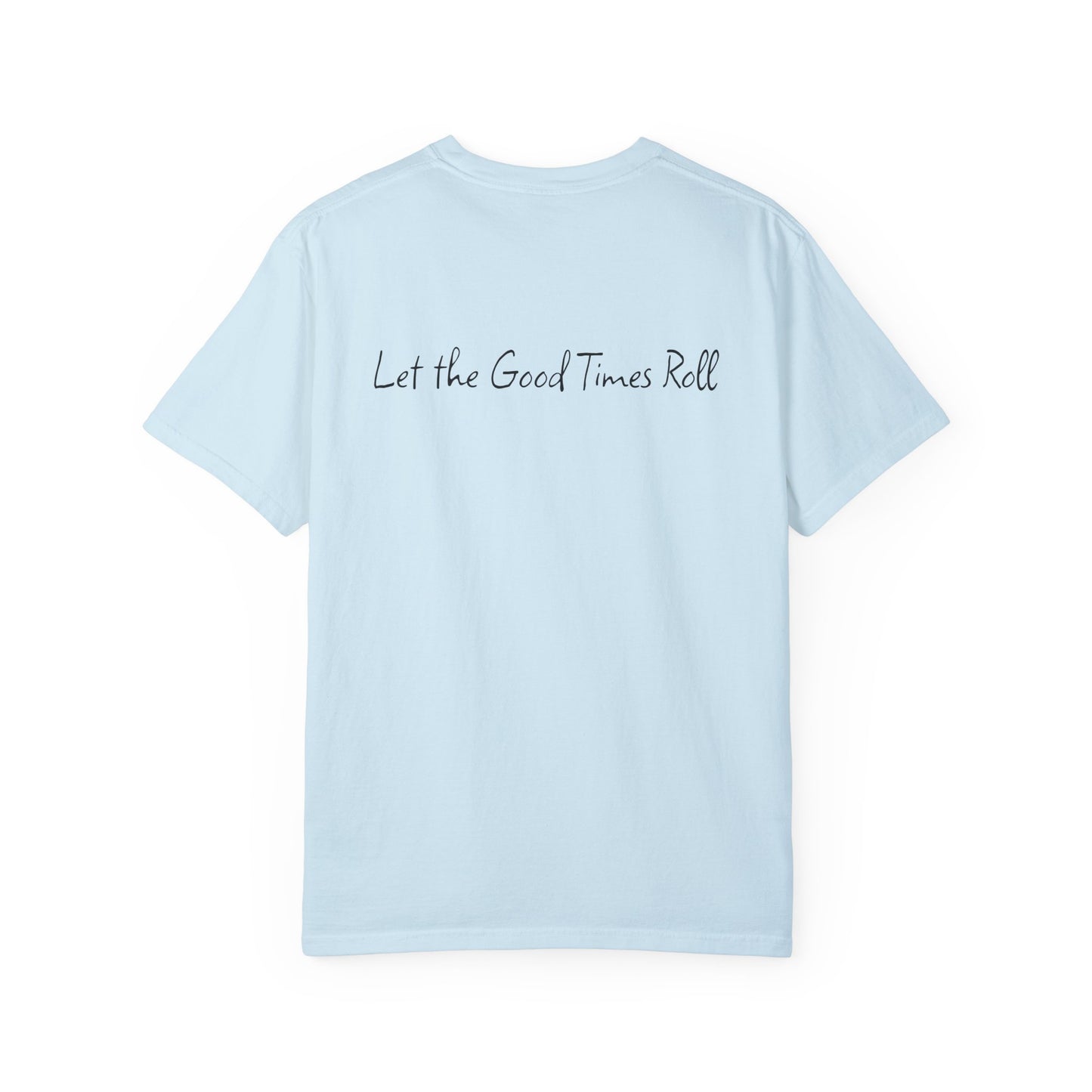 Unisex Garment-Dyed T-shirt, Let the Good Times Roll Collection