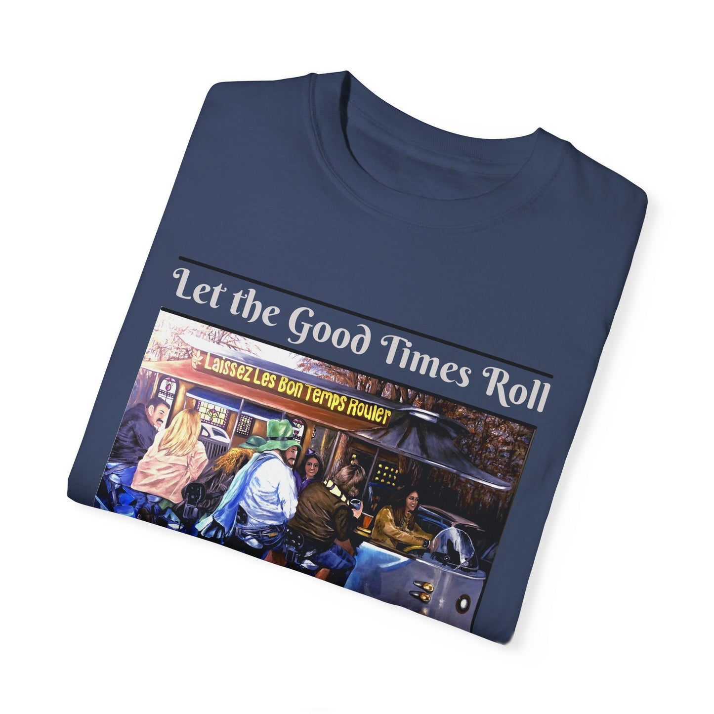 Unisex Garment-Dyed T-shirt, Let the Good Times Roll Collection