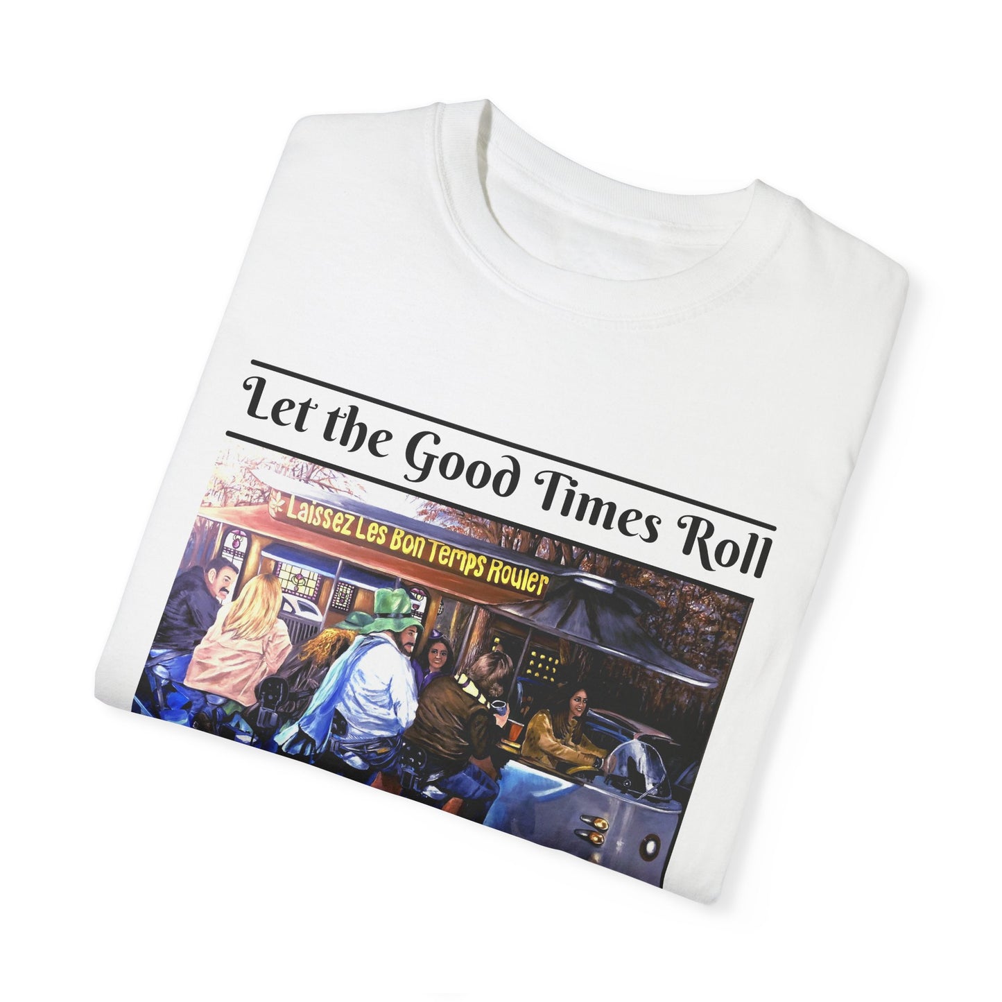 Unisex Garment-Dyed T-shirt, Let the Good Times Roll Collection