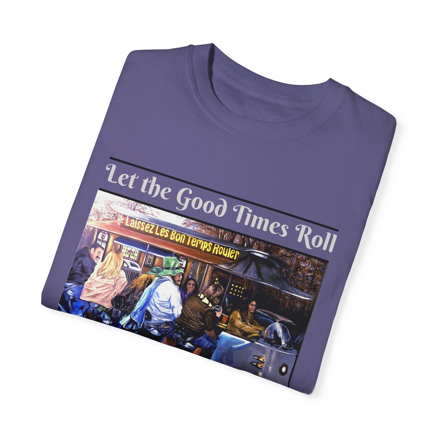 Unisex Garment-Dyed T-shirt, Let the Good Times Roll Collection