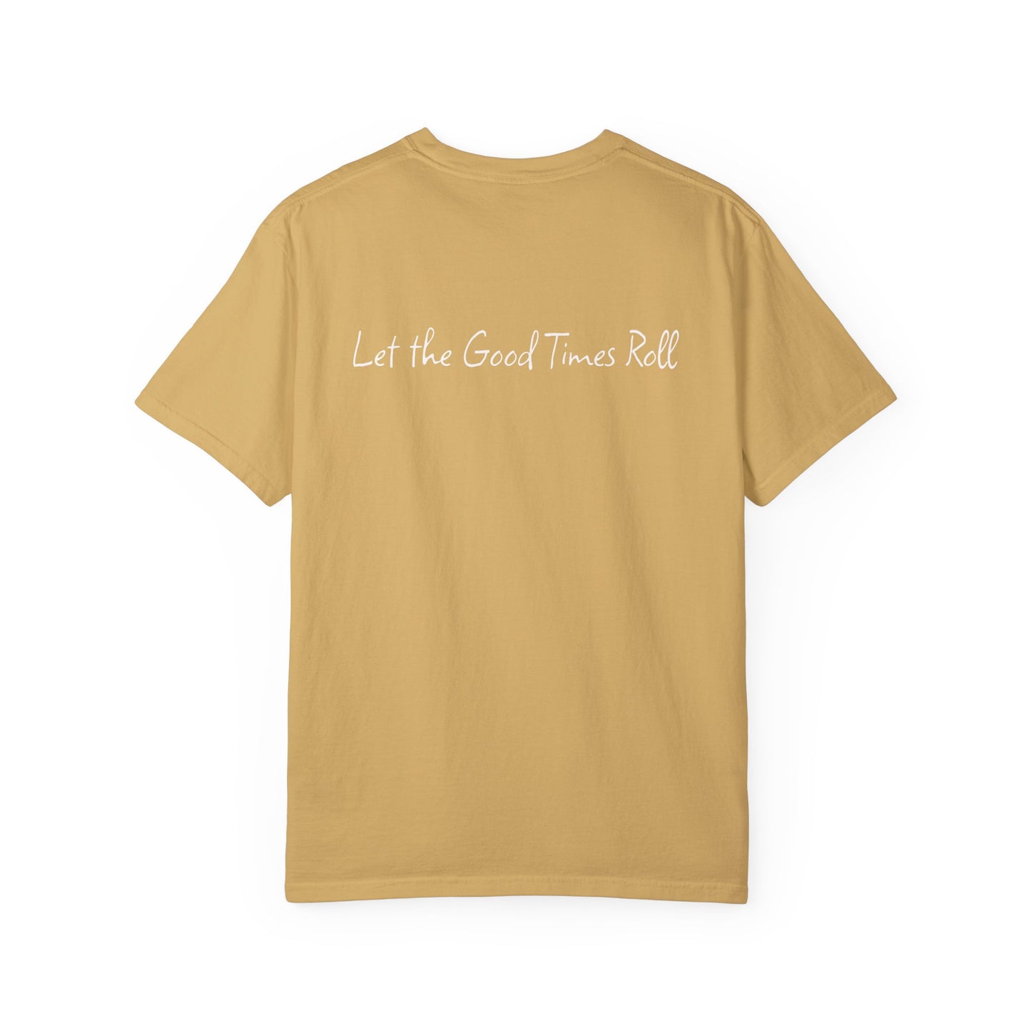 Unisex Garment-Dyed T-shirt, Let the Good Times Roll Collection