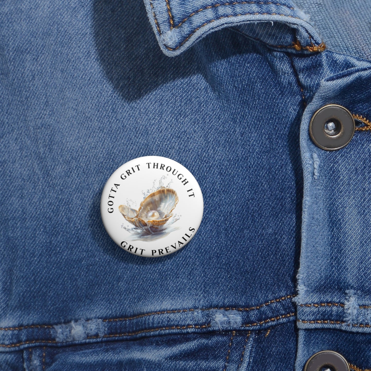 Custom Pin Buttons with "Grit Prevails" Designed Print, Gotta Grit Through It Collection