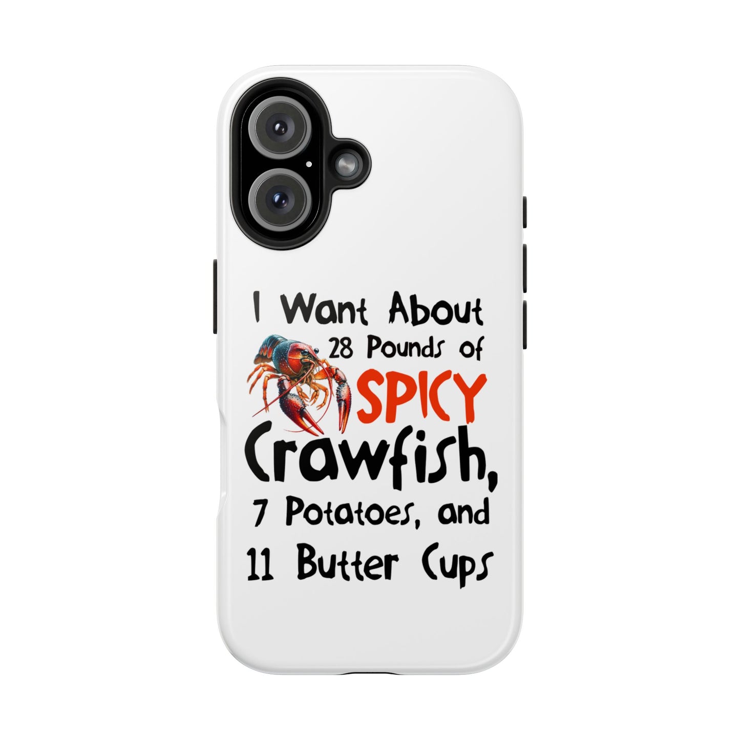 Tough Phone Cases, Crawfish Boil, I Want About 28 Pounds of Spicy Crawfish, Crawfish Season Collection