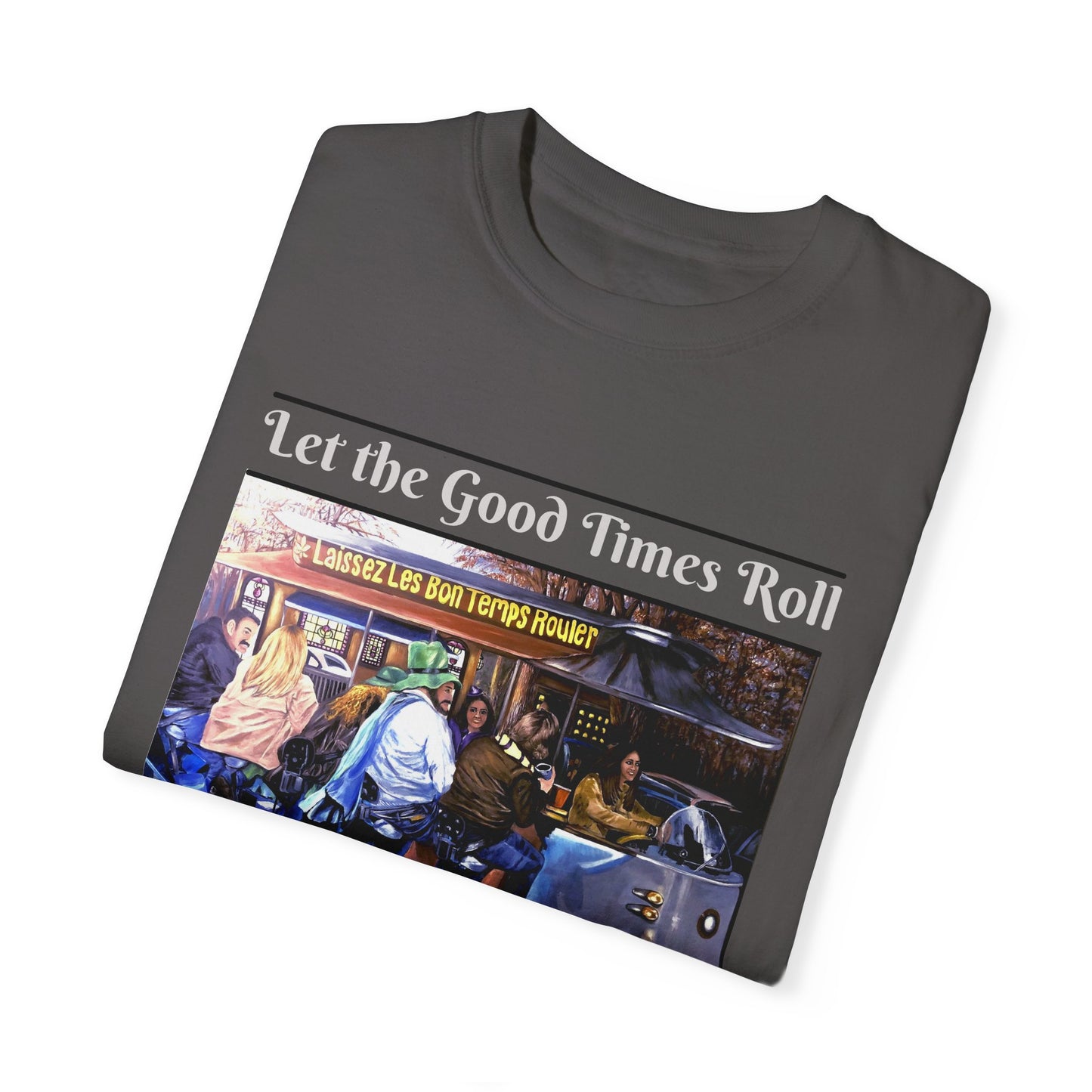 Unisex Garment-Dyed T-shirt, Let the Good Times Roll Collection