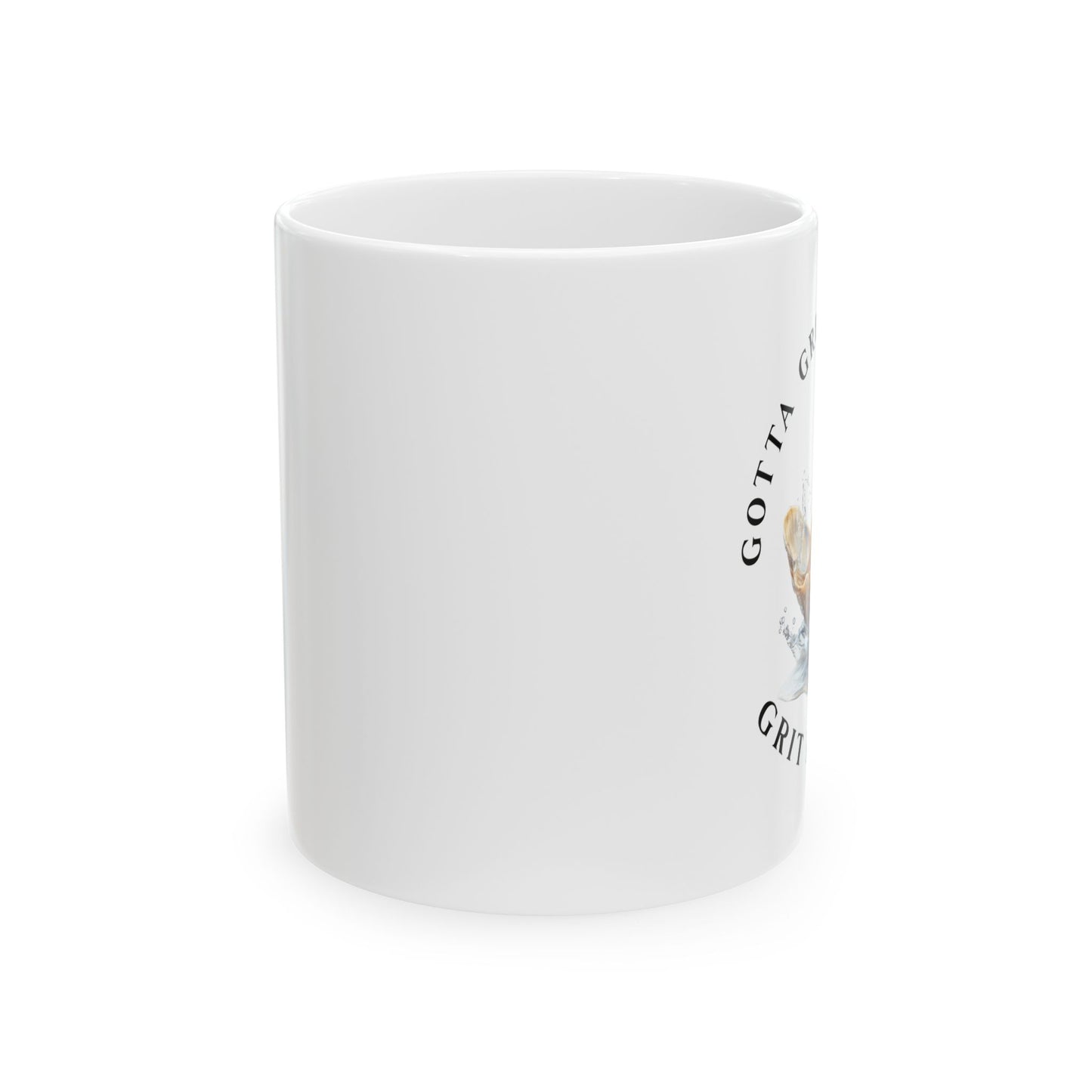 Ceramic Mug, (11oz, 15oz), Grit Prevails, Gotta Grit Through It Collection